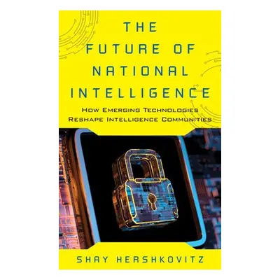 Future of National Intelligence - Hershkovitz, Shay