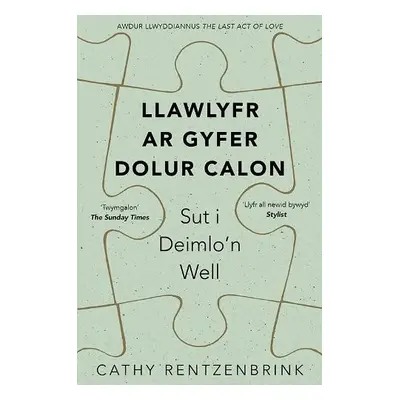 Darllen yn Well: Llawlyfr ar Gyfer Dolur Calon - Rentzenbrink, Cathy