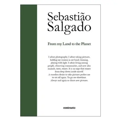 Sebastiao Salgado: From My Land to the Planet - Salgado, Sebastiao