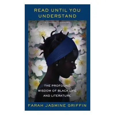 Read Until You Understand - Griffin, Farah Jasmine (Columbia University)