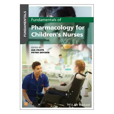 Fundamentals of Pharmacology for Children's Nurses