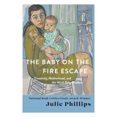 Baby on the Fire Escape - Phillips, Julie