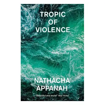 Tropic of Violence - Appanah, Nathacha