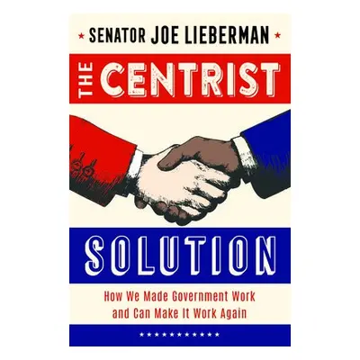 Centrist Solution - Lieberman, Senator Joe