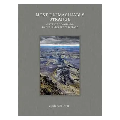 Most Unimaginably Strange - Caseldine, Chris