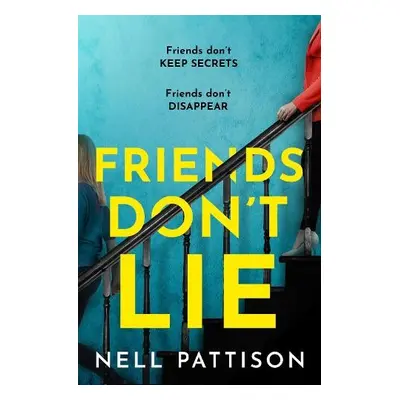 Friends Don’t Lie - Pattison, Nell