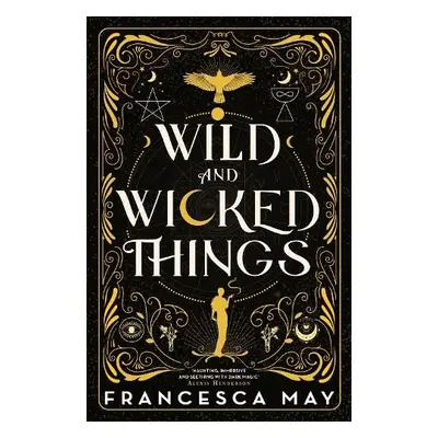 Wild and Wicked Things - May, Francesca