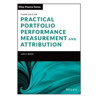 Practical Portfolio Performance Measurement and Attribution - Bacon, Carl R. (Confluence)