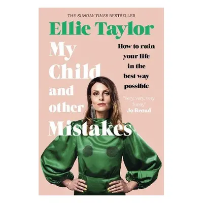 My Child and Other Mistakes - Taylor, Ellie