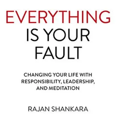 Everything Is Your Fault - Shankara, Rajan