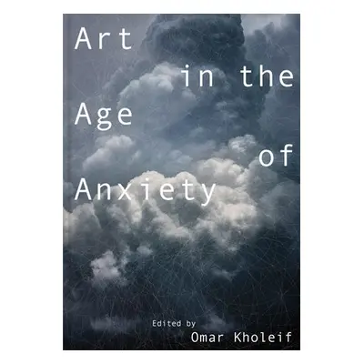 Art in the Age of Anxiety