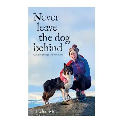 Never Leave the Dog Behind - Mort, Helen