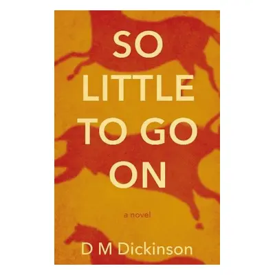 So Little to Go On - Dickinson, D M