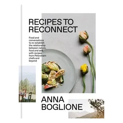 Recipes to Reconnect - Boglione, Anna