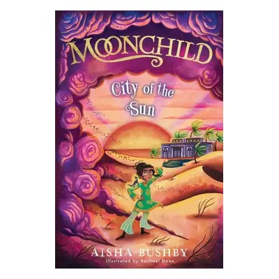 Moonchild: City of the Sun - Bushby, Aisha