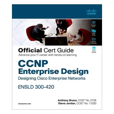 CCNP Enterprise Design ENSLD 300-420 Official Cert Guide - Bruno, Anthony a Jordan, Steve