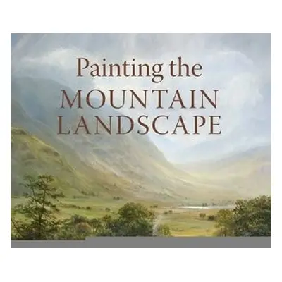 Painting the Mountain Landscape - Clark, Eileen