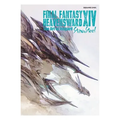 Final Fantasy XIV: Heavensward -- The Art of Ishgard -Stone and Steel- - Square Enix