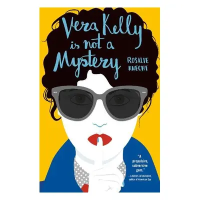 Vera Kelly Is Not A Mystery - Knecht, Rosalie