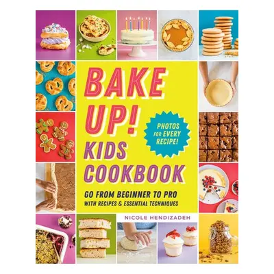 Bake Up! Kids Cookbook - Hendizadeh, Nicole (Nicole Hendizadeh)