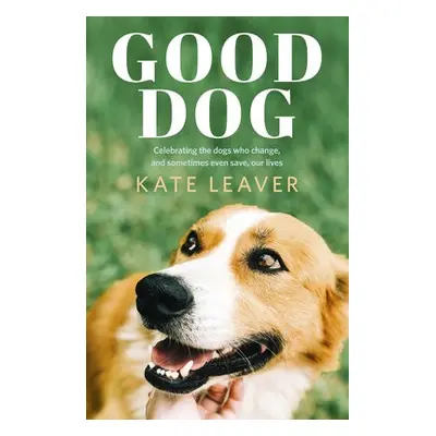 Good Dog - Leaver, Kate