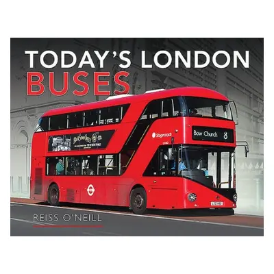 Today's London Buses - O'Neill, Reiss