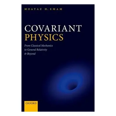 Covariant Physics - Emam, Moataz H. (Professor of Physics, Professor of Physics, State Universit