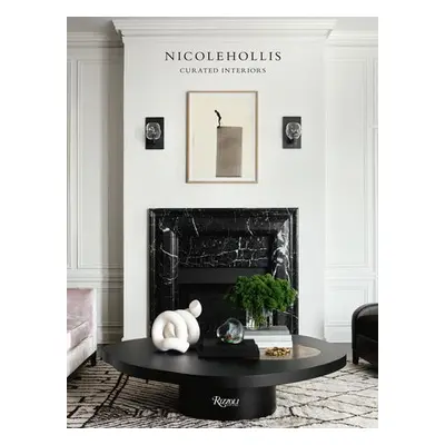 Curated Interiors: Nicole Hollis - Hollis, Nicole a Viladas, Pilar