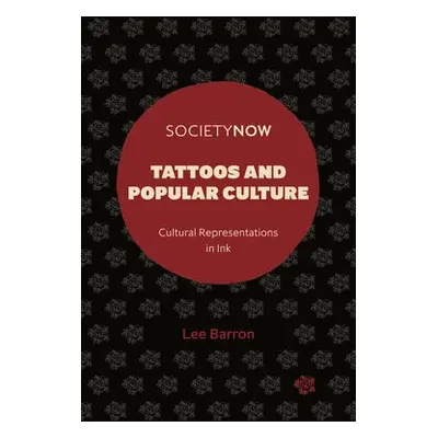 Tattoos and Popular Culture - Barron, Lee (Northumbria University, UK)