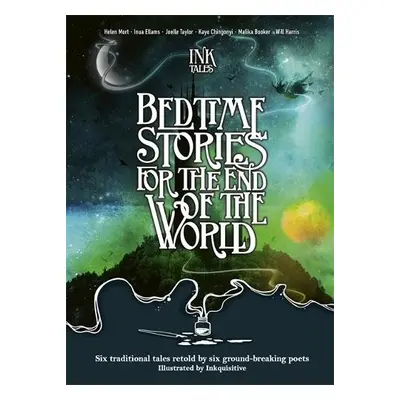 Ink Tales: Bedtime Stories for the End of the World - Mort, Helen a Taylor, Joelle a Harris, Wil