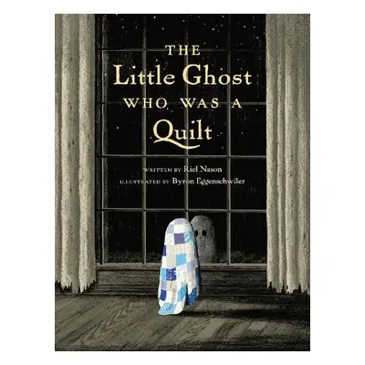 Little Ghost Who Was A Quilt - Nason, Riel a Eggenschwiler, Byron