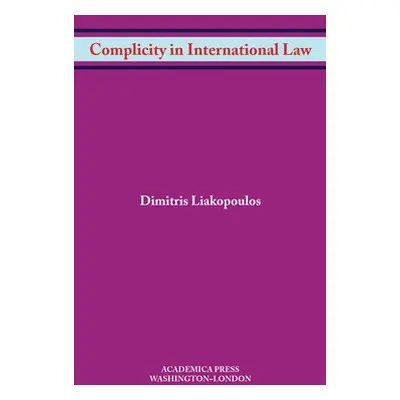 Complicity in International Law - Liakopoulos, Dimitris