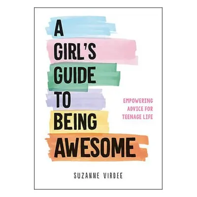 Girl's Guide to Being Awesome - Virdee, Suzanne