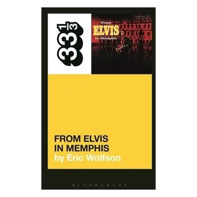 Elvis Presley's From Elvis in Memphis - Wolfson, Eric (Writer, USA)