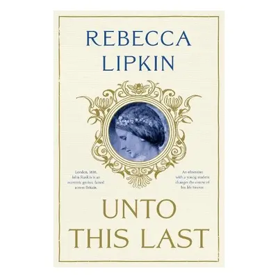 Unto This Last: A Novel - Lipkin, Rebecca