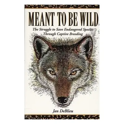 Meant to Be Wild - Deblieu, Jan