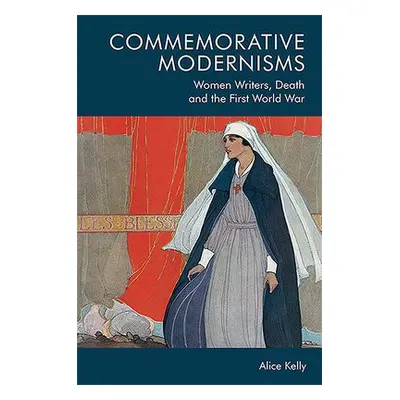 Commemorative Modernisms - Kelly, Alice