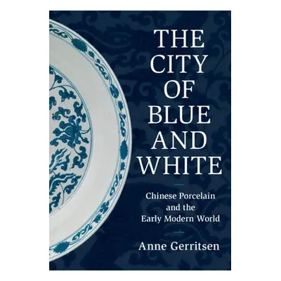 City of Blue and White - Gerritsen, Anne (University of Warwick)