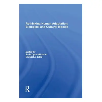 Rethinking Human Adaptation - Dyson-hudson, Rada a Little, Michael A. a Smith, Eric Alden