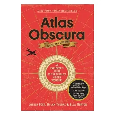 Atlas Obscura, 2nd Edition - Obscura, Atlas a Thuras, Dylan a Morton, Ella a Foer, Joshua