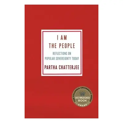 I Am the People - Chatterjee, Partha (Columbia University)