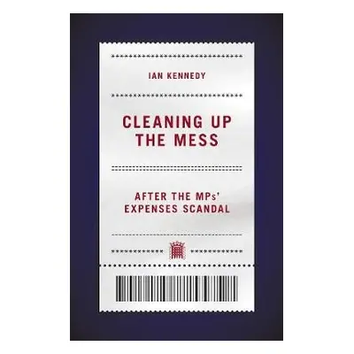 Cleaning up the Mess - Kennedy, Ian