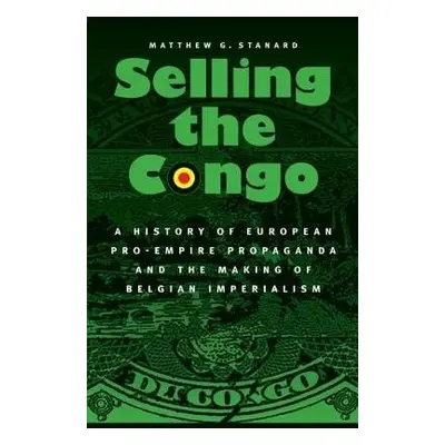 Selling the Congo - Stanard, Matthew G.