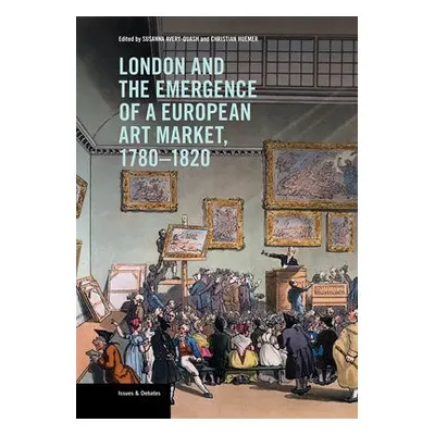 London and the Emergence of a European Art Market, 1780-1820