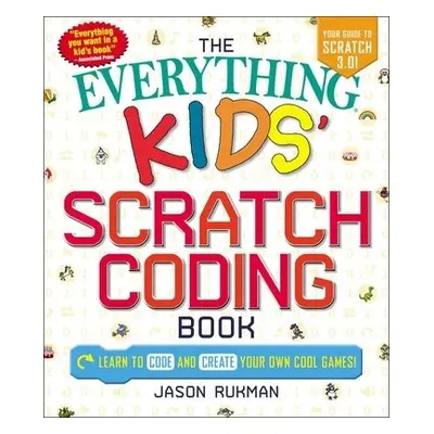 Everything Kids' Scratch Coding Book - Rukman, Jason