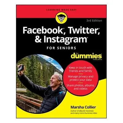 Facebook, Twitter, a Instagram For Seniors For Dummies - Collier, Marsha