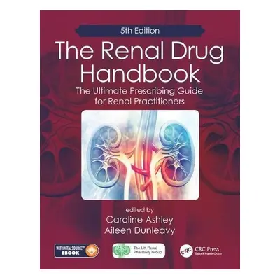 Renal Drug Handbook - Ashley, Caroline a Dunleavy, Aileen