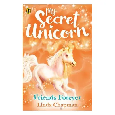 My Secret Unicorn: Friends Forever - Chapman, Linda