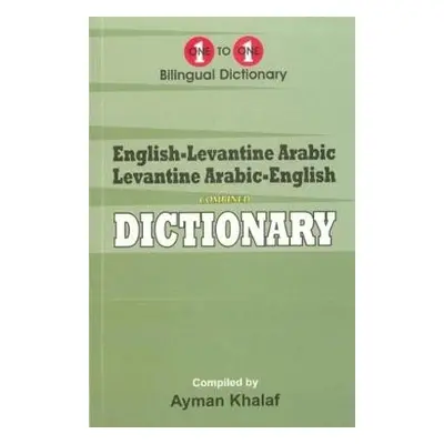 English-Levantine Arabic a Levantine Arabic-English One-to-One Dictionary (exam-suitable) - Khal