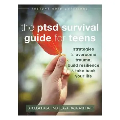 PTSD Survival Guide for Teens - Raja, Sheela a Ashrafi, Jaya